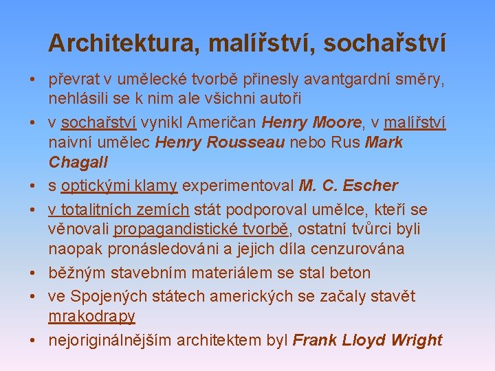 Architektura, malířství, sochařství • převrat v umělecké tvorbě přinesly avantgardní směry, nehlásili se k