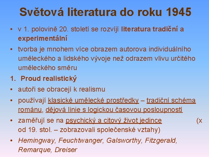 Světová literatura do roku 1945 • v 1. polovině 20. století se rozvíjí literatura