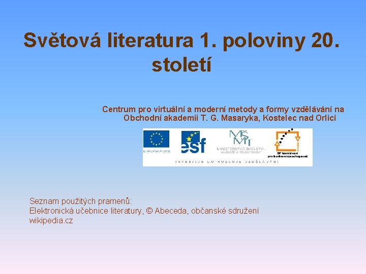 Světová literatura 1. poloviny 20. století Centrum pro virtuální a moderní metody a formy