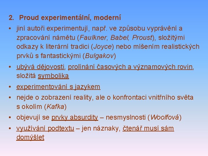 2. Proud experimentální, moderní • jiní autoři experimentují, např. ve způsobu vyprávění a zpracování