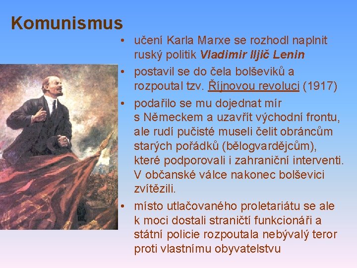 Komunismus • učení Karla Marxe se rozhodl naplnit ruský politik Vladimir Iljič Lenin •