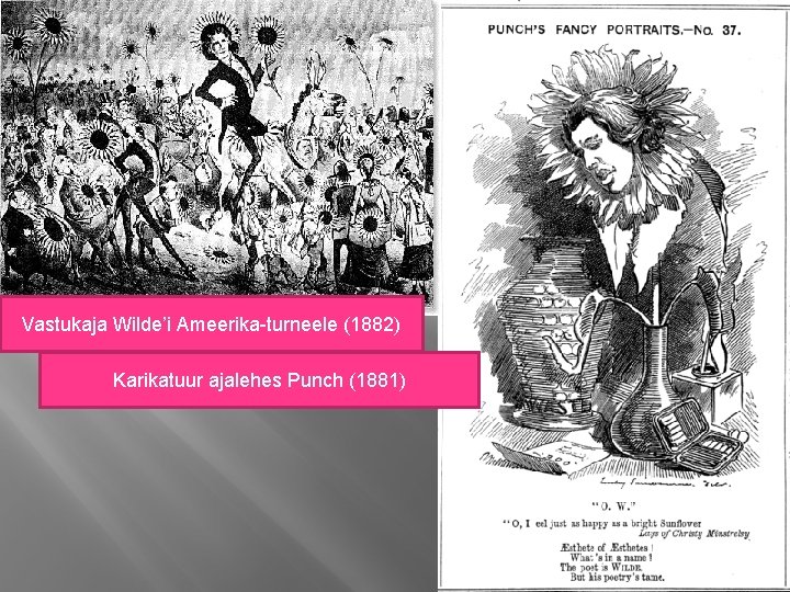 Vastukaja Wilde’i Ameerika-turneele (1882) Karikatuur ajalehes Punch (1881) 