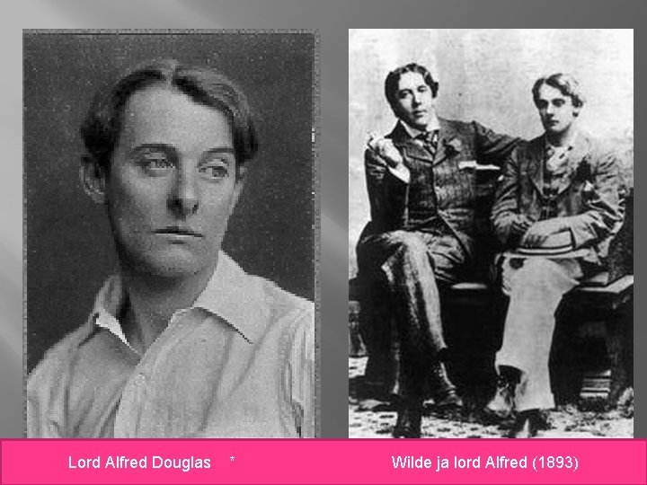 Lord Alfred Douglas * Wilde ja lord Alfred (1893) 