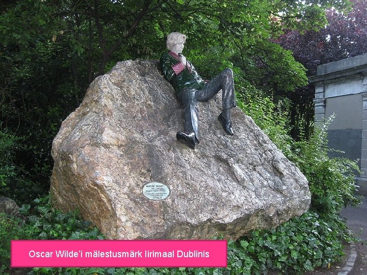 Oscar Wilde’i mälestusmärk Iirimaal Dublinis 