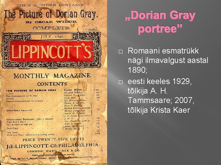 „Dorian Gray portree” � � Romaani esmatrükk nägi ilmavalgust aastal 1890; eesti keeles 1929,