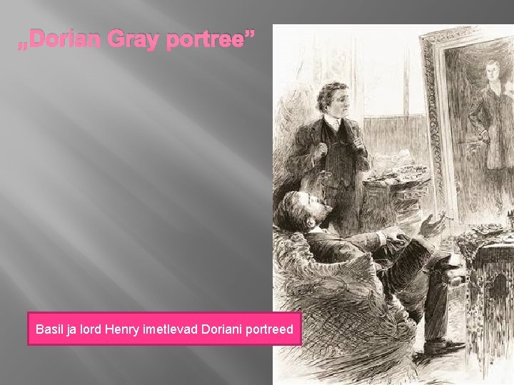 „Dorian Gray portree” Basil ja lord Henry imetlevad Doriani portreed 