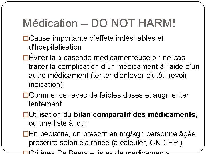 Médication – DO NOT HARM! �Cause importante d’effets indésirables et d’hospitalisation �Éviter la «