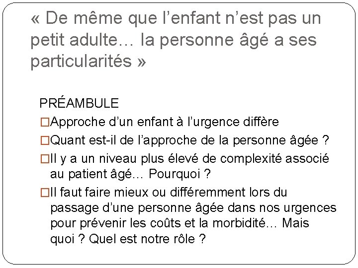  « De même que l’enfant n’est pas un petit adulte… la personne âgé