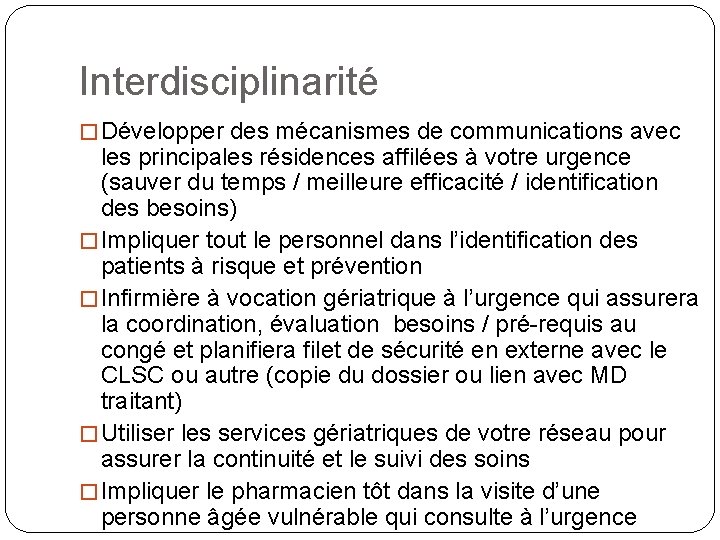 Interdisciplinarité � Développer des mécanismes de communications avec les principales résidences affilées à votre