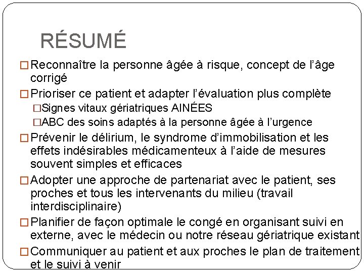 RÉSUMÉ � Reconnaître la personne âgée à risque, concept de l’âge corrigé � Prioriser