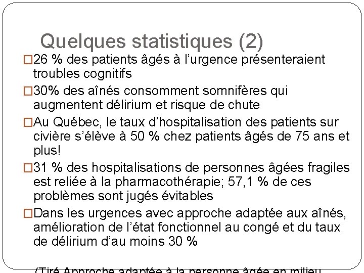 Quelques statistiques (2) � 26 % des patients âgés à l’urgence présenteraient troubles cognitifs
