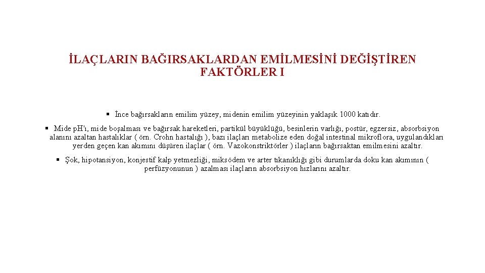 İLAÇLARIN BAĞIRSAKLARDAN EMİLMESİNİ DEĞİŞTİREN FAKTÖRLER I § İnce bağırsakların emilim yüzey, midenin emilim yüzeyinin