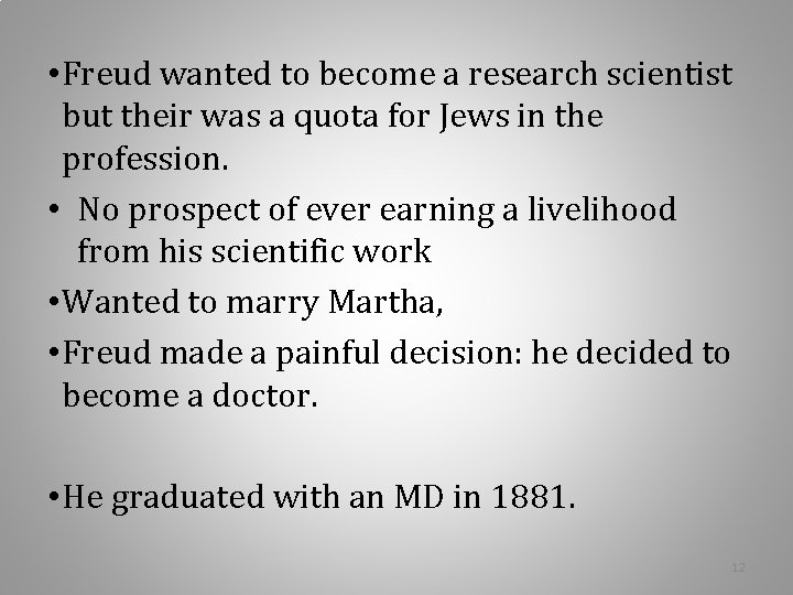 • Freud wanted to become a research scientist but their was a quota • Freud wanted to become a research scientist but their was a quota