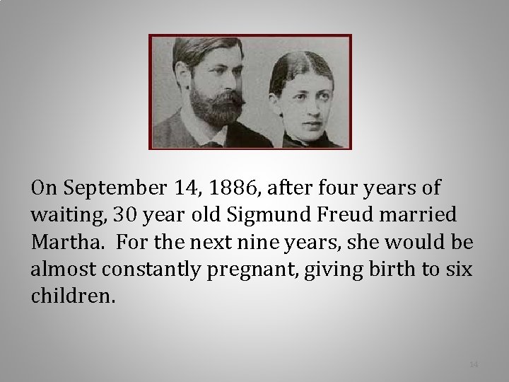 On September 14, 1886, after four years of waiting, 30 year old Sigmund Freud On September 14, 1886, after four years of waiting, 30 year old Sigmund Freud