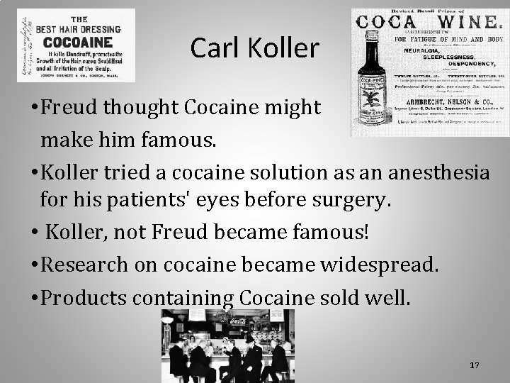 Carl Koller • Freud thought Cocaine might make him famous. • Koller tried a Carl Koller • Freud thought Cocaine might make him famous. • Koller tried a