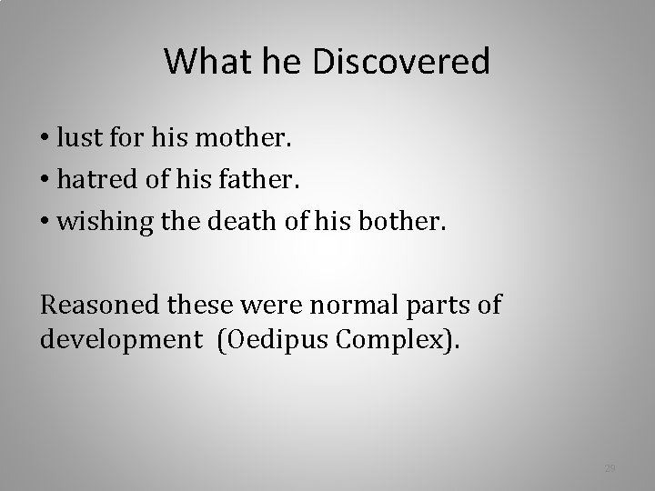 What he Discovered • lust for his mother. • hatred of his father. • What he Discovered • lust for his mother. • hatred of his father. •