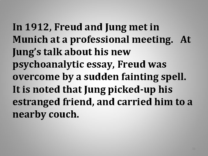 In 1912, Freud and Jung met in Munich at a professional meeting. At Jung’s In 1912, Freud and Jung met in Munich at a professional meeting. At Jung’s