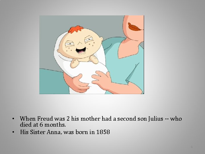 • When Freud was 2 his mother had a second son Julius -- • When Freud was 2 his mother had a second son Julius --