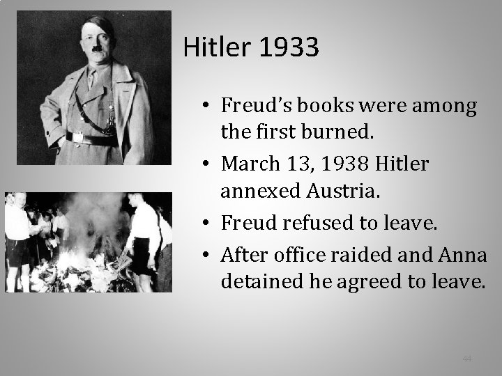 Hitler 1933 • Freud’s books were among the first burned. • March 13, 1938 Hitler 1933 • Freud’s books were among the first burned. • March 13, 1938