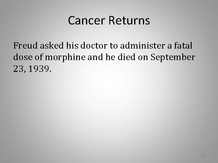 Cancer Returns Freud asked his doctor to administer a fatal dose of morphine and Cancer Returns Freud asked his doctor to administer a fatal dose of morphine and
