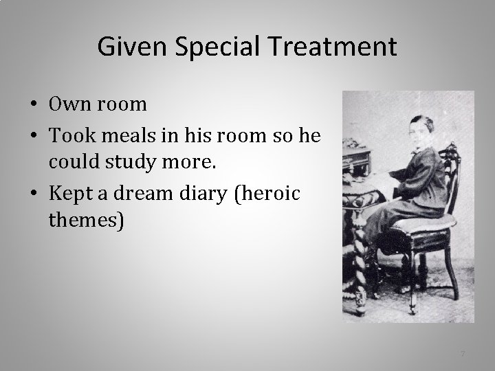 Given Special Treatment • Own room • Took meals in his room so he Given Special Treatment • Own room • Took meals in his room so he