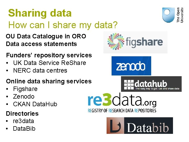 Sharing data How can I share my data? OU Data Catalogue in ORO Data