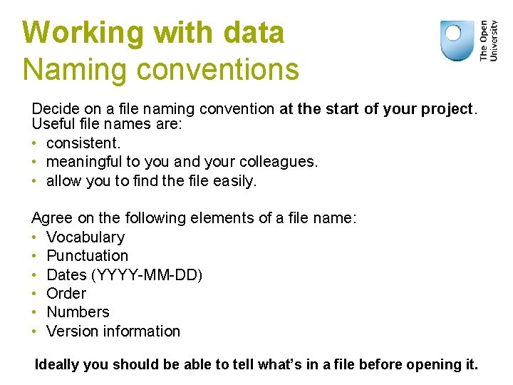 Working with data Naming conventions Decide on a file naming convention at the start