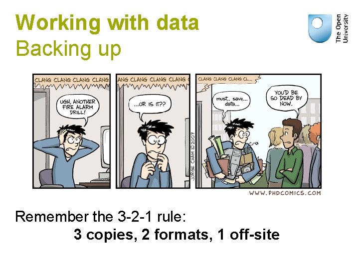 Working with data Backing up Remember the 3 -2 -1 rule: 3 copies, 2