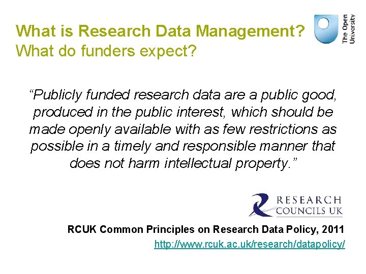 What is Research Data Management? What do funders expect? “Publicly funded research data are