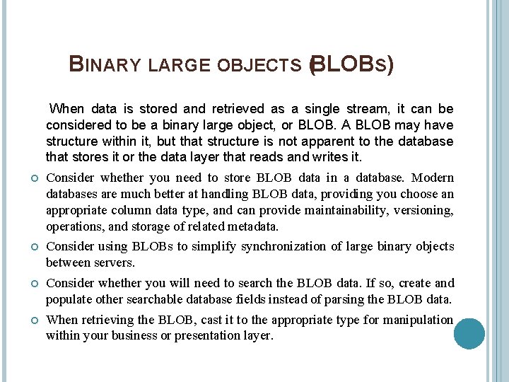 BINARY LARGE OBJECTS (BLOBS) When data is stored and retrieved as a single stream,