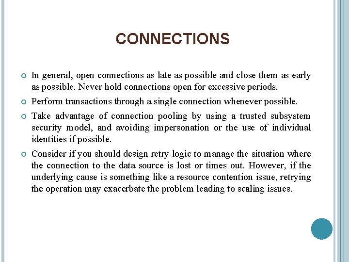 CONNECTIONS In general, open connections as late as possible and close them as early