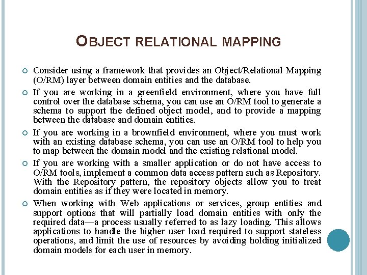 OBJECT RELATIONAL MAPPING Consider using a framework that provides an Object/Relational Mapping (O/RM) layer