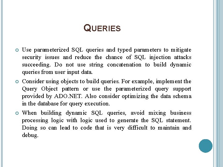 QUERIES Use parameterized SQL queries and typed parameters to mitigate security issues and reduce