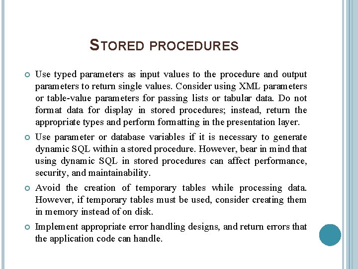 STORED PROCEDURES Use typed parameters as input values to the procedure and output parameters