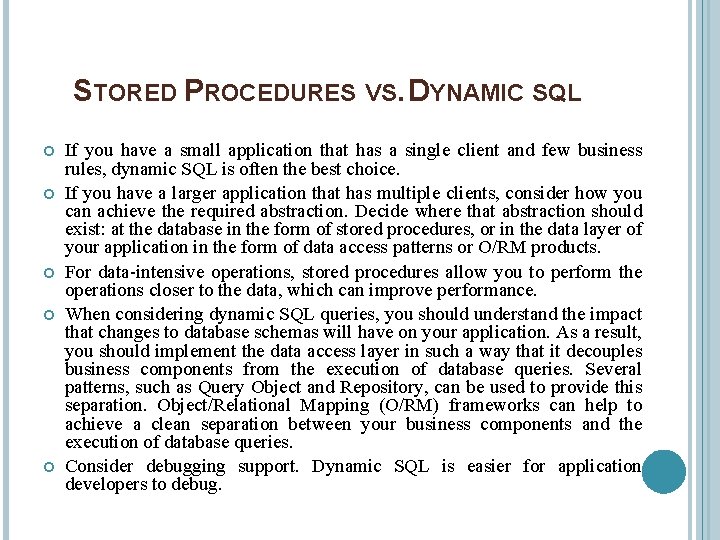 STORED PROCEDURES VS. DYNAMIC SQL If you have a small application that has a