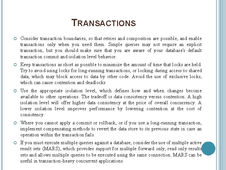 TRANSACTIONS Consider transaction boundaries, so that retries and composition are possible, and enable transactions