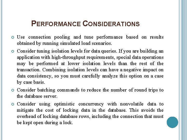 PERFORMANCE CONSIDERATIONS Use connection pooling and tune performance based on results obtained by running