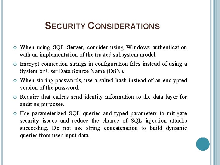 SECURITY CONSIDERATIONS When using SQL Server, consider using Windows authentication with an implementation of