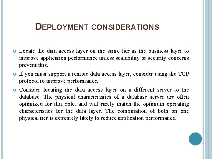 DEPLOYMENT CONSIDERATIONS Locate the data access layer on the same tier as the business