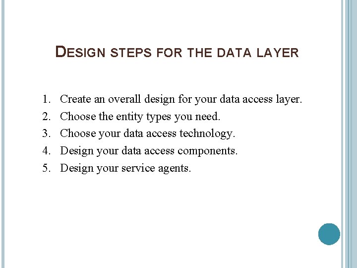 DESIGN STEPS FOR THE DATA LAYER 1. 2. 3. 4. 5. Create an overall