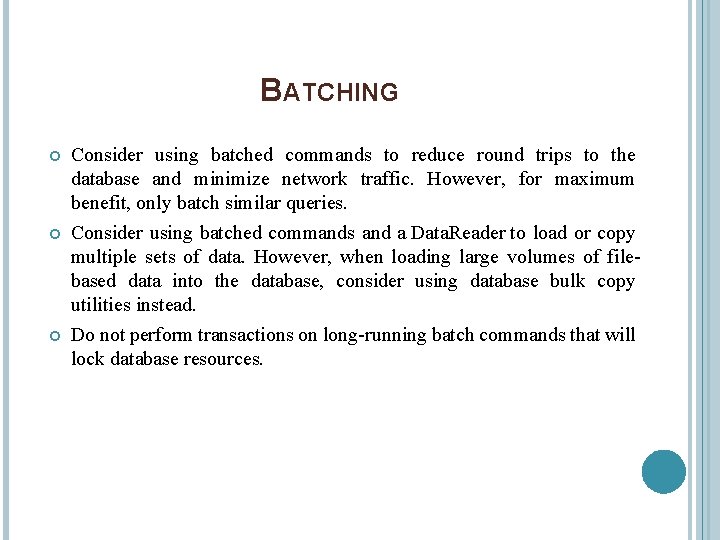 BATCHING Consider using batched commands to reduce round trips to the database and minimize