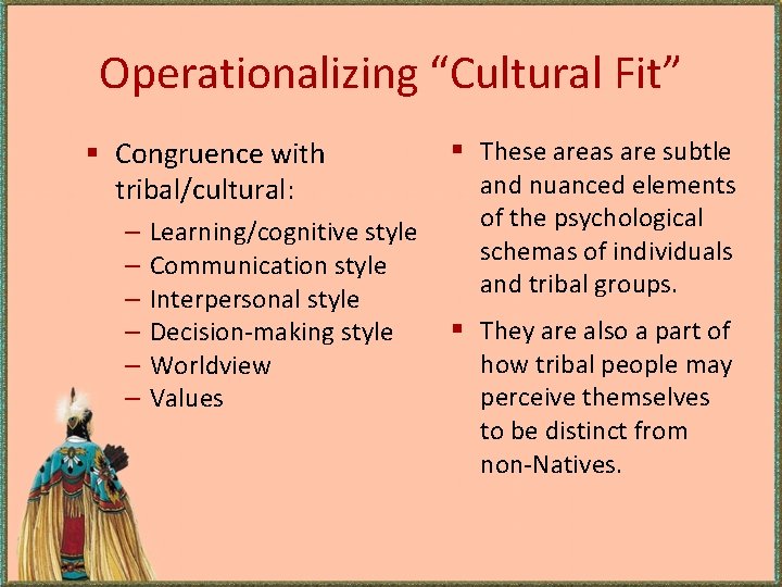 Operationalizing “Cultural Fit” § Congruence with tribal/cultural: – – – Learning/cognitive style Communication style Operationalizing “Cultural Fit” § Congruence with tribal/cultural: – – – Learning/cognitive style Communication style