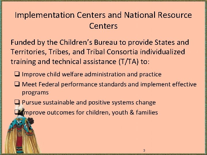 Implementation Centers and National Resource Centers Funded by the Children’s Bureau to provide States Implementation Centers and National Resource Centers Funded by the Children’s Bureau to provide States
