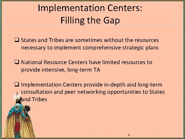 Implementation Centers: Filling the Gap q States and Tribes are sometimes without the resources Implementation Centers: Filling the Gap q States and Tribes are sometimes without the resources