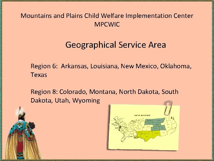 Mountains and Plains Child Welfare Implementation Center MPCWIC Geographical Service Area Region 6: Arkansas, Mountains and Plains Child Welfare Implementation Center MPCWIC Geographical Service Area Region 6: Arkansas,