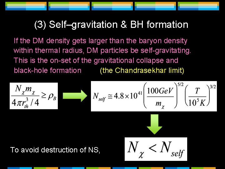 (3) Self–gravitation & BH formation If the DM density gets larger than the baryon