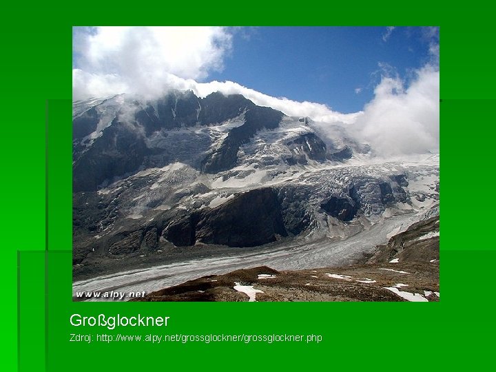 Großglockner Zdroj: http: //www. alpy. net/grossglockner. php 