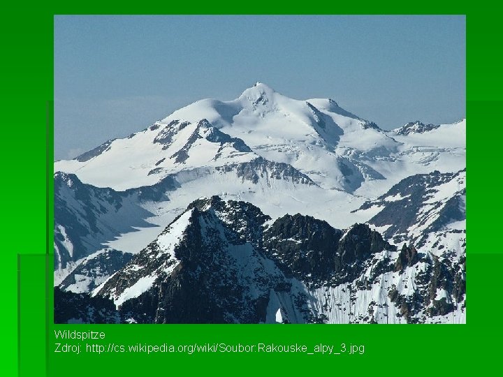 Wildspitze Zdroj: http: //cs. wikipedia. org/wiki/Soubor: Rakouske_alpy_3. jpg 