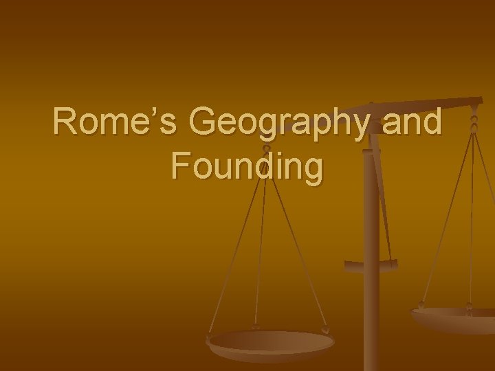Rome’s Geography and Founding 