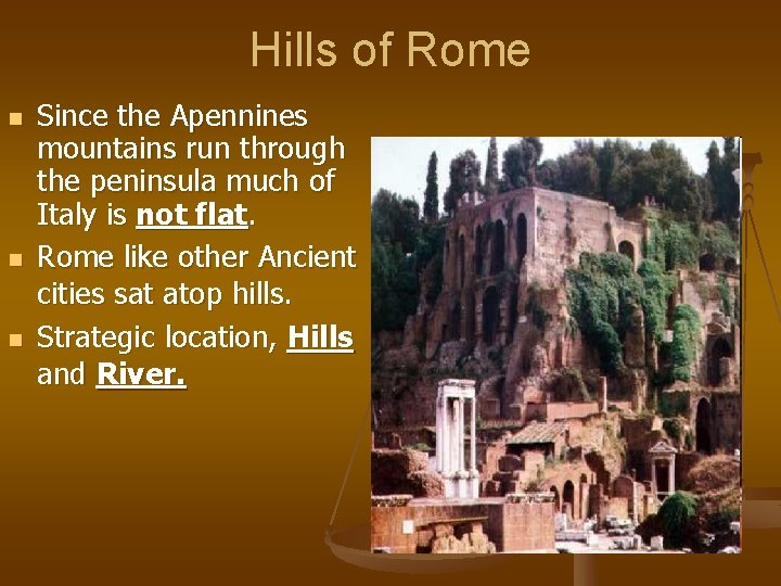 Hills of Rome n n n Since the Apennines mountains run through the peninsula